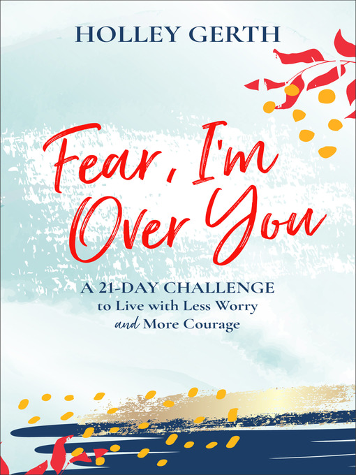 Title details for Fear, I'm Over You by Holley Gerth - Available